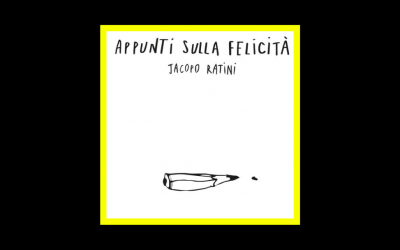 Recensioni Radioaktiv Jacopo Ratini – Appunti sulla Felicità