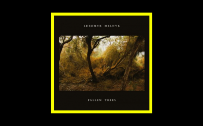 Recensioni Radioaktiv Lubomyr Melnyk – Fallen Trees