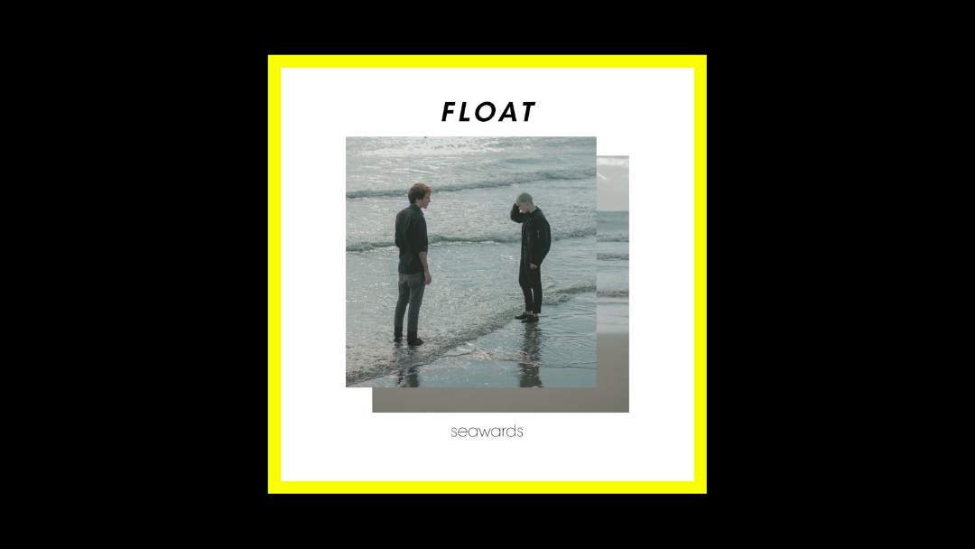 Seawards – FLOAT