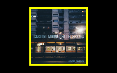 Recensioni Radioaktiv Andrea Ruggiero – Casilino Moonlight Orchestra