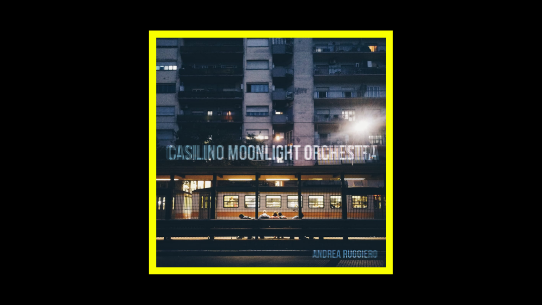 Andrea Ruggiero - Casilino Moonlight Orchestra Radioaktiv