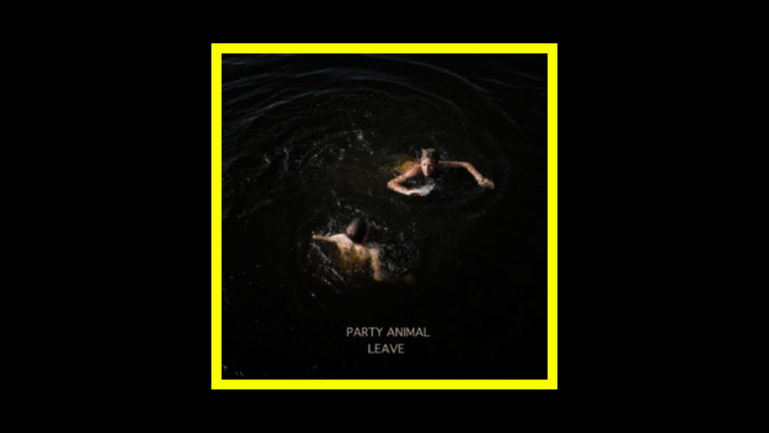 Party Animal – Leave