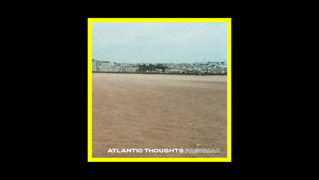 Pashmak - Atlantic Thoughts Radioaktiv