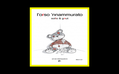 Recensioni Radioaktiv Sollo & Gnut – L’orso ‘nnammurato