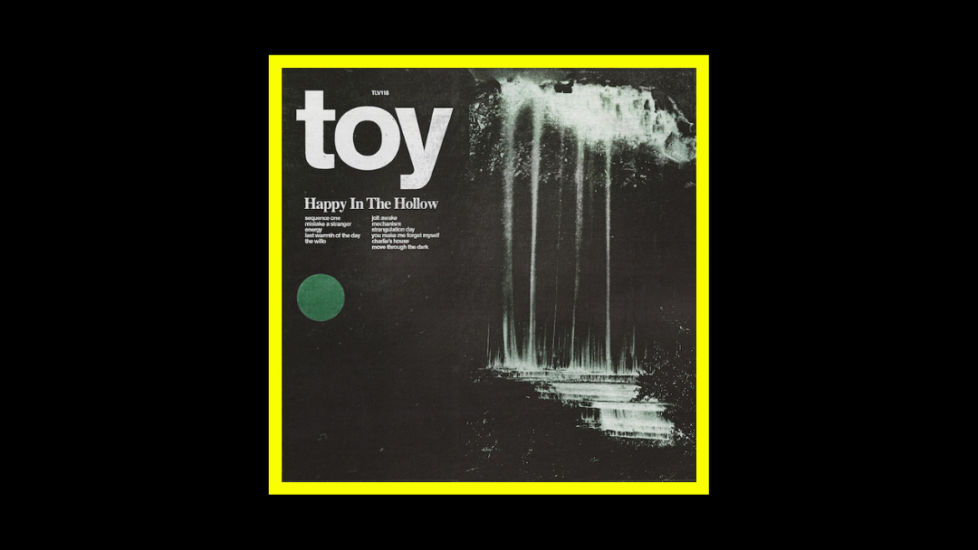 TOY - Happy In The Hollow Radioaktiv