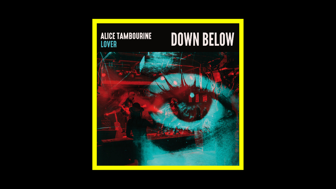 Alice Tambourine Lover - Down Below Radioaktiv