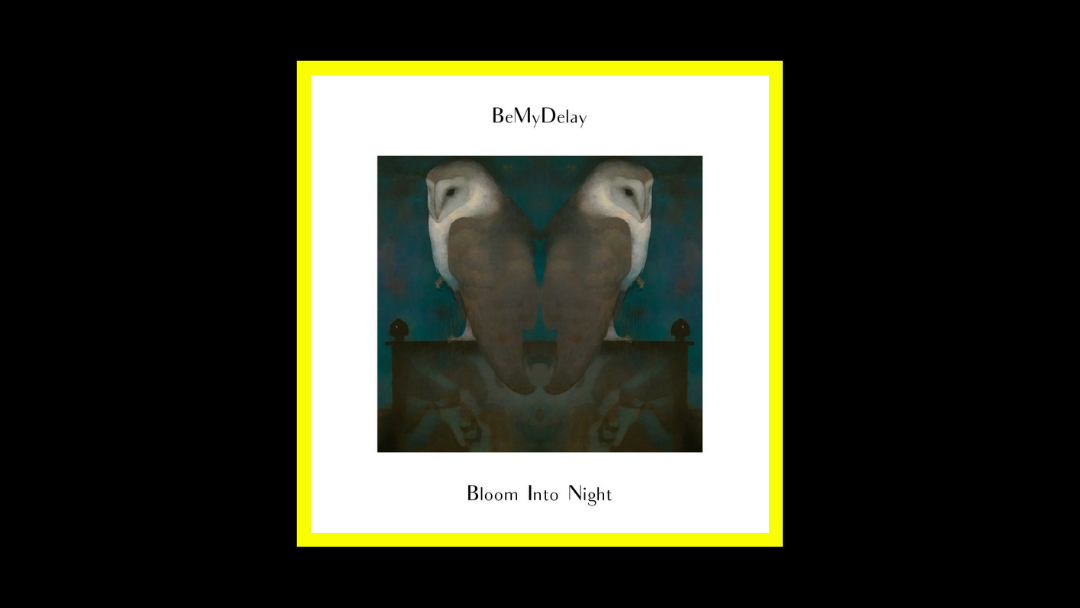 BeMyDelay - Bloom Into Night Radioaktiv