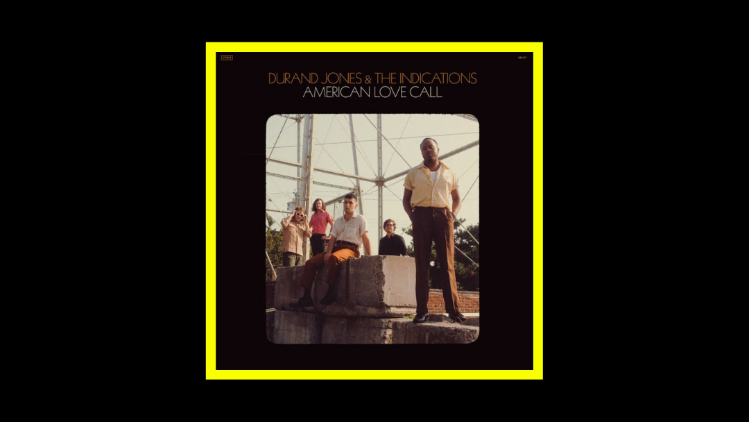 Durand Jones & The Indications – American Love Call
