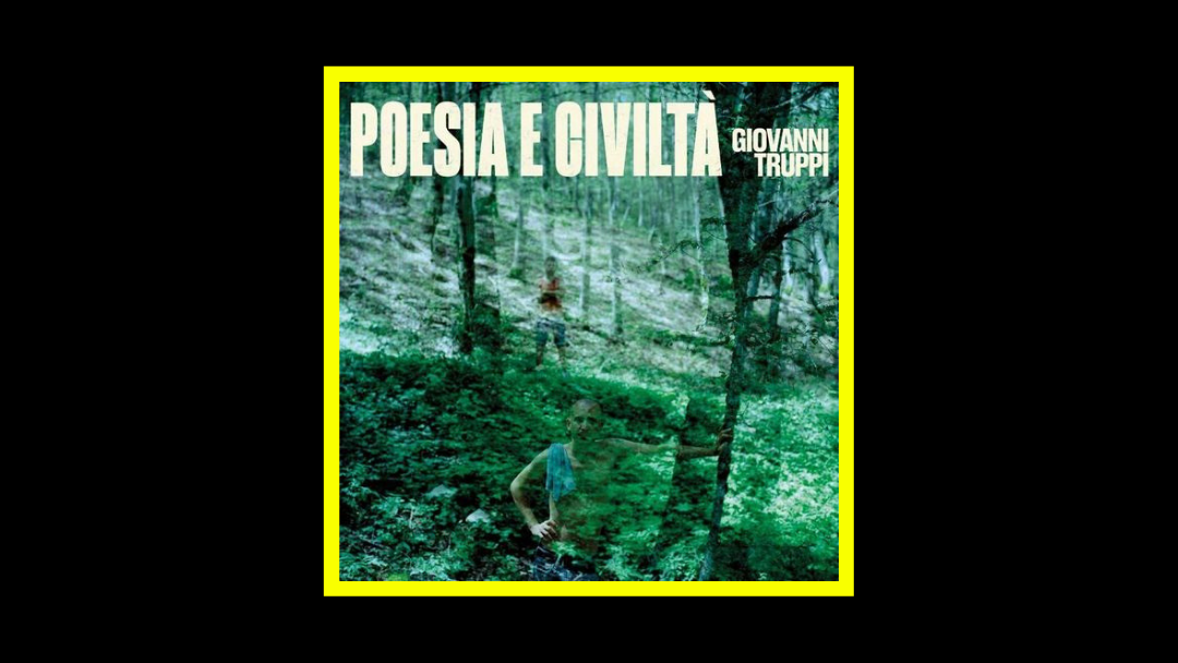 Giovanni Truppi – Poesia e Civiltà