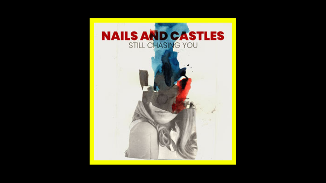 Nails and Castles - Still Chasing You Radioaktiv
