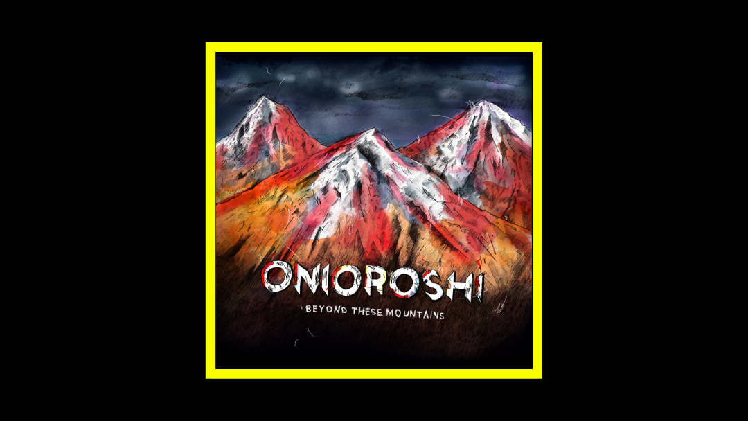 Onioroshi - Beyond These Mountain Radioaktiv