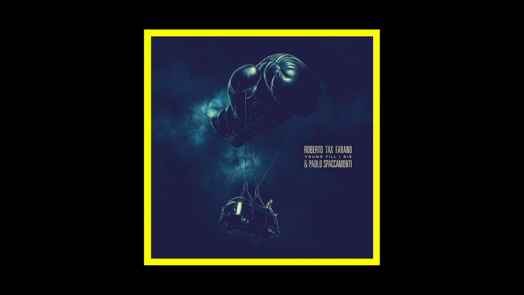 Roberto Tax Farano & Paolo Spaccamonti – Young Till I Die