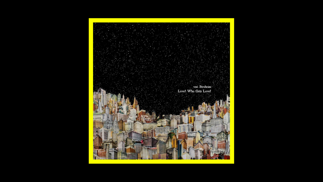 Von Stroheim - Love Who Gets Love Radioaktiv
