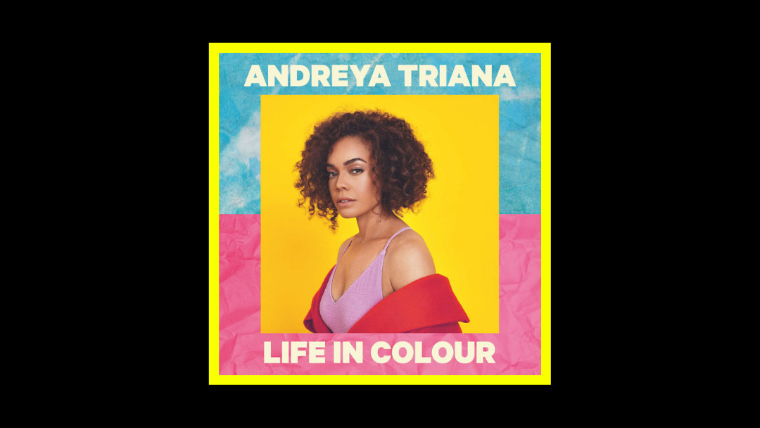 Andreya Triana - Life in Colour Radioaktiv