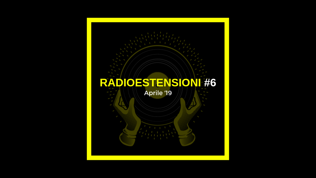 Radioestensioni #6