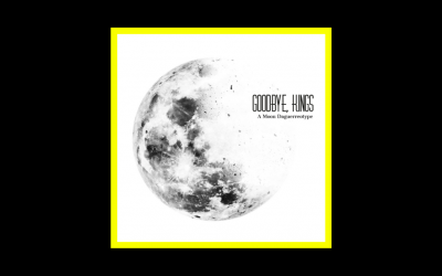 Recensioni Radioaktiv Goodbye, Kings – A Moon Daguerreotype