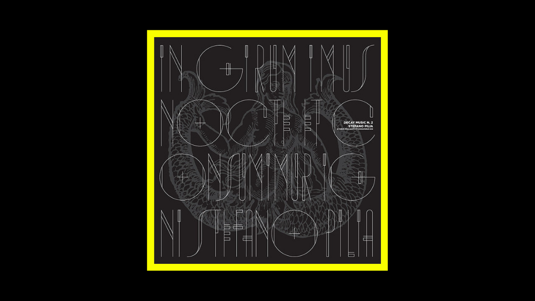 Stefano Pilia – In Girum Imus Nocte Et Consumimur Igni