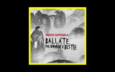 Recensioni Radioaktiv Vinicio Capossela – Ballate per uomini e bestie