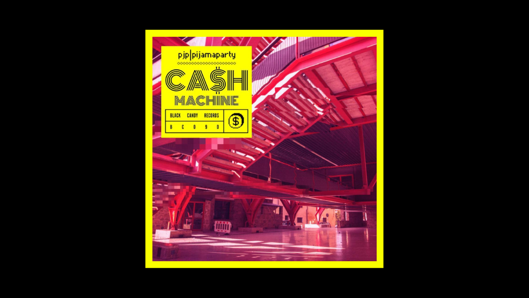 pijamaparty – Ca$h Machine