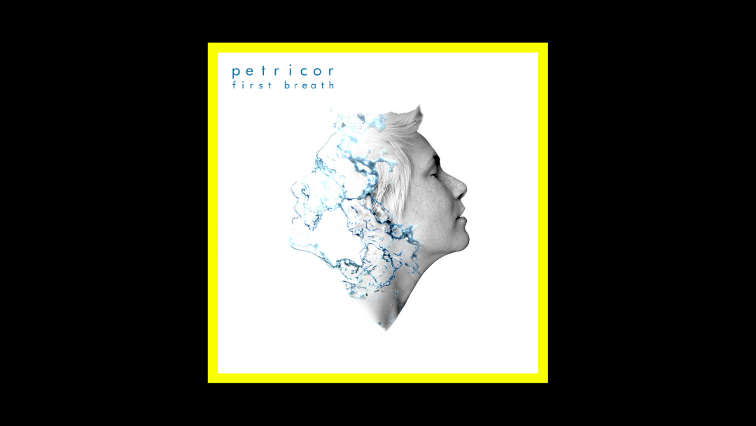 Petricor – First Breath