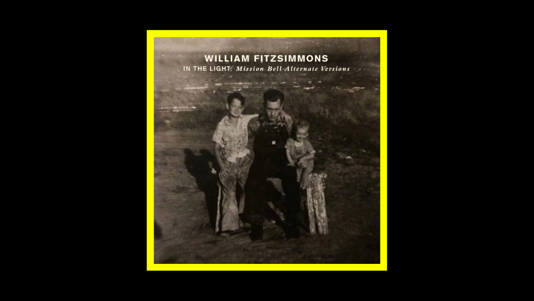 William Fitzsimmons - In The Light Mission Bell Alternate Versions Radioaktiv