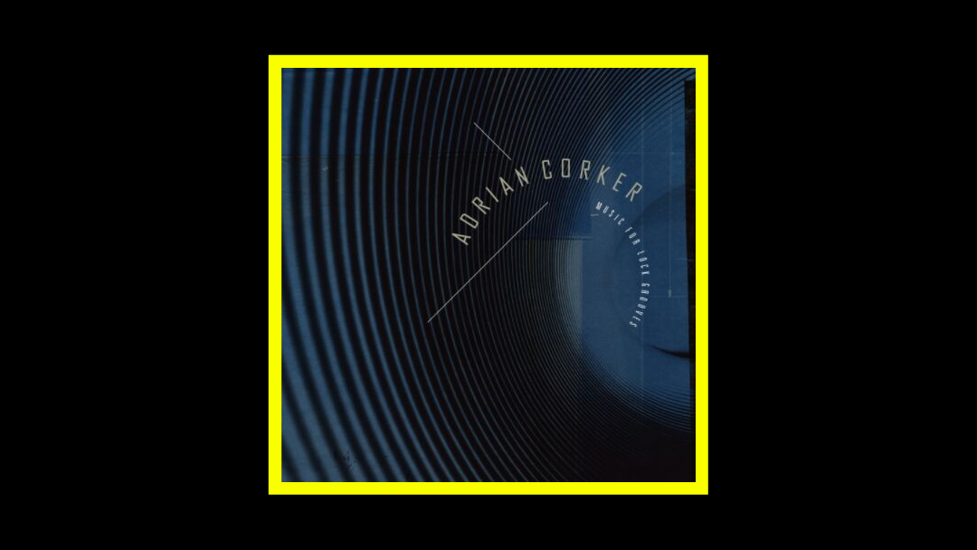 Adrian Corker – Music For Lock Grooves
