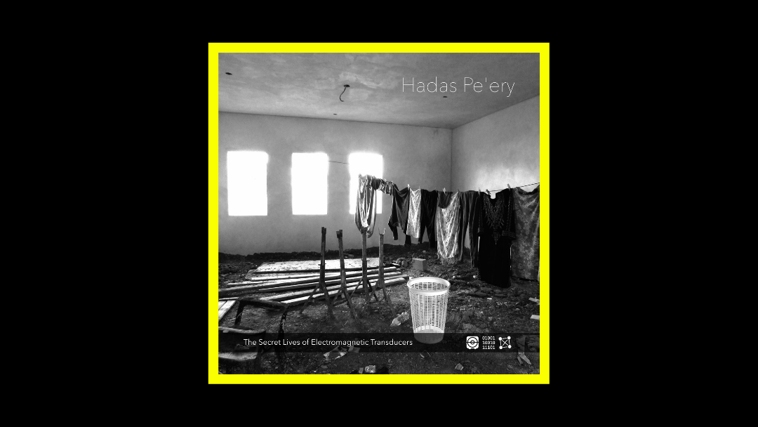 Hadas Pe'ery - The Secret Lives of Electromagnetic Transducers Radioaktiv