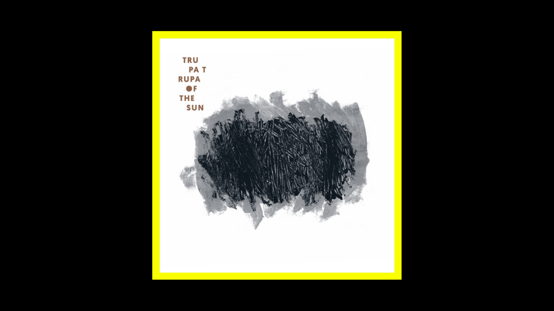 Trupa Trupa – Of The Sun