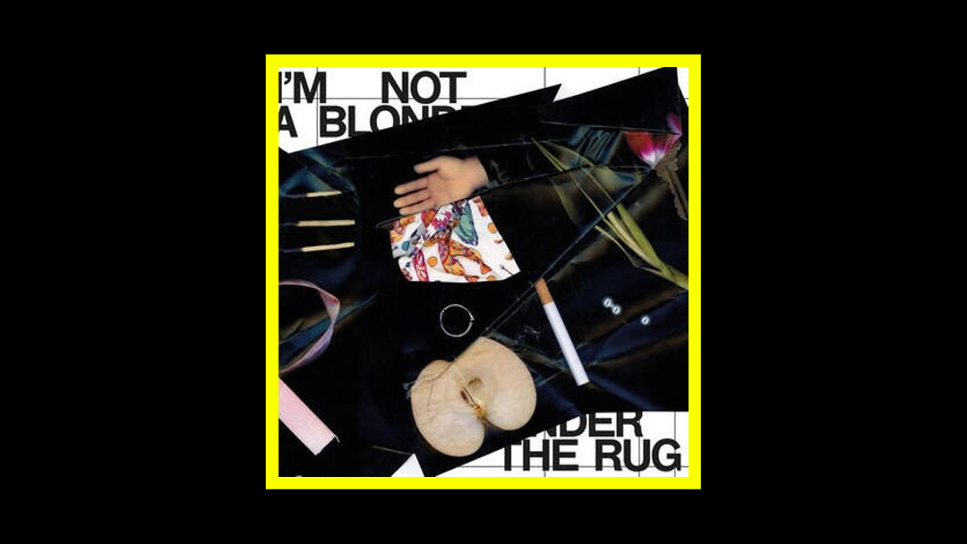 I'm Not a Blonde - Under the Rug Radioaktiv