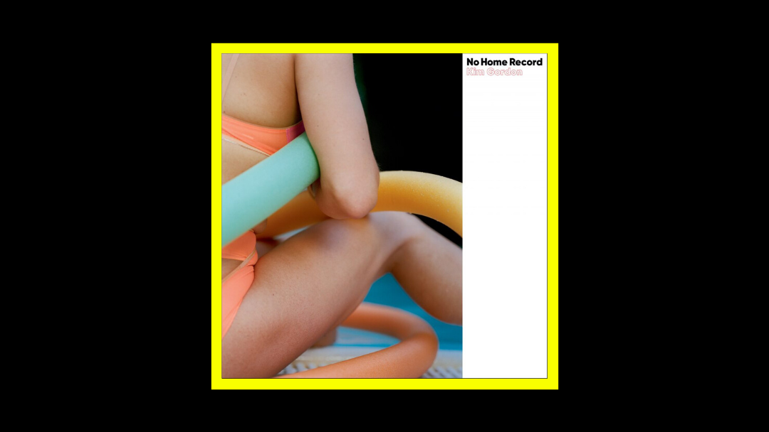 Kim Gordon – No Home Record