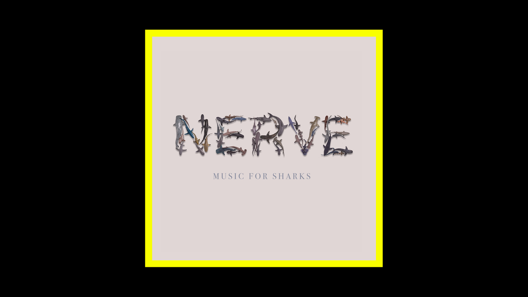 Nerve – Music for Sharks