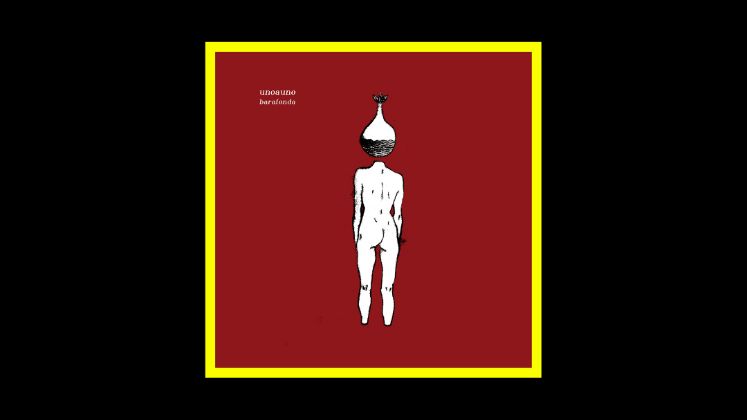unoauno – Barafonda
