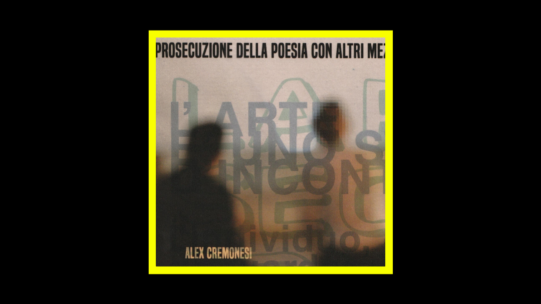 Alex Cremonesi - La Prosecuzione Della Poesia Con Altri Mezzi Radioaktiv