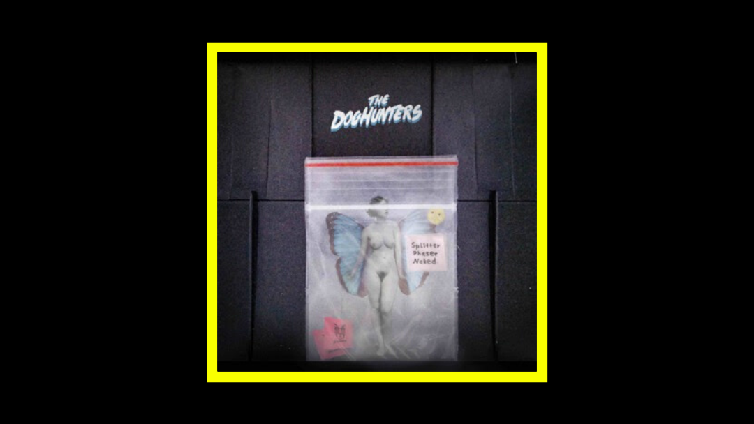 The Doghunters – Splitter Phaser Naked