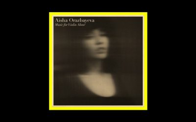 Recensioni Radioaktiv Aisha Orazbayeva – Music for Violin Alone