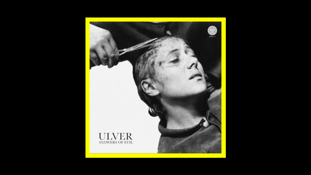 Ulver – Flowers of Evil