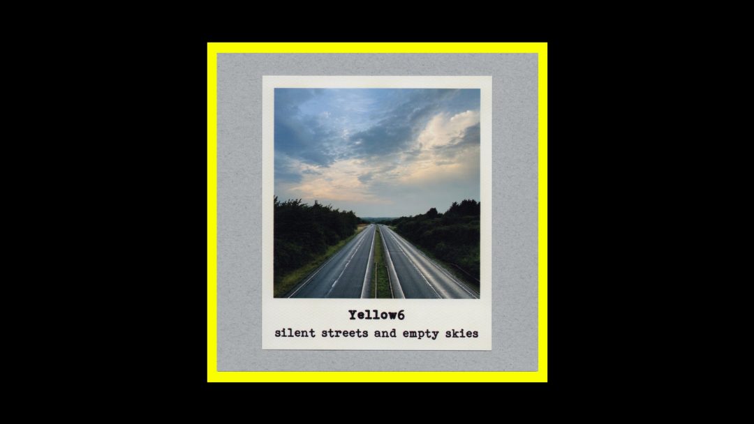 Yellow6 - Silent Streets And Empty Skies Radioaktiv