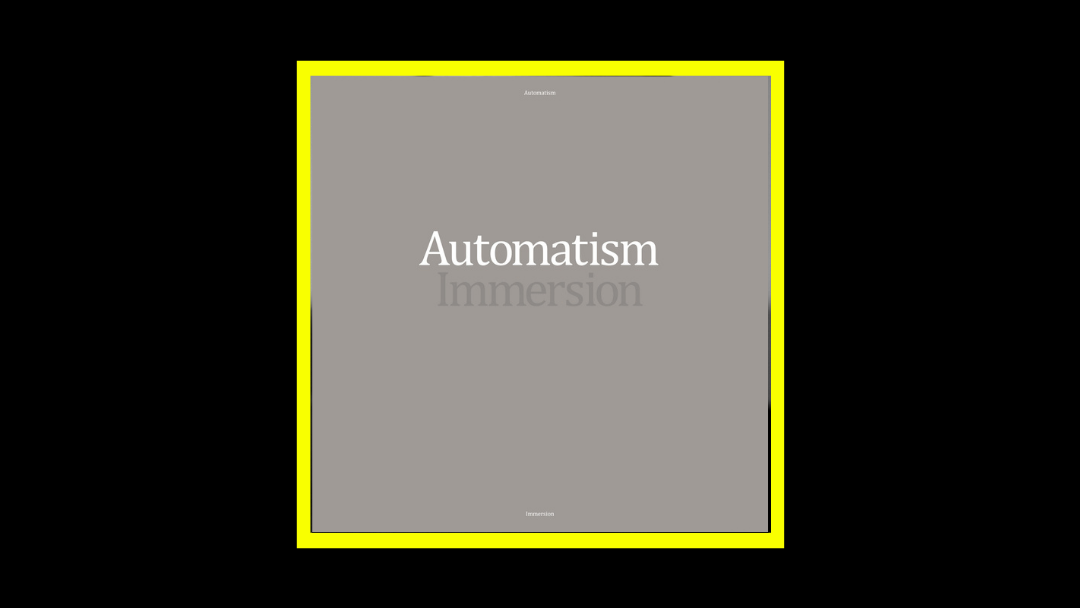 Automatism – Immersion