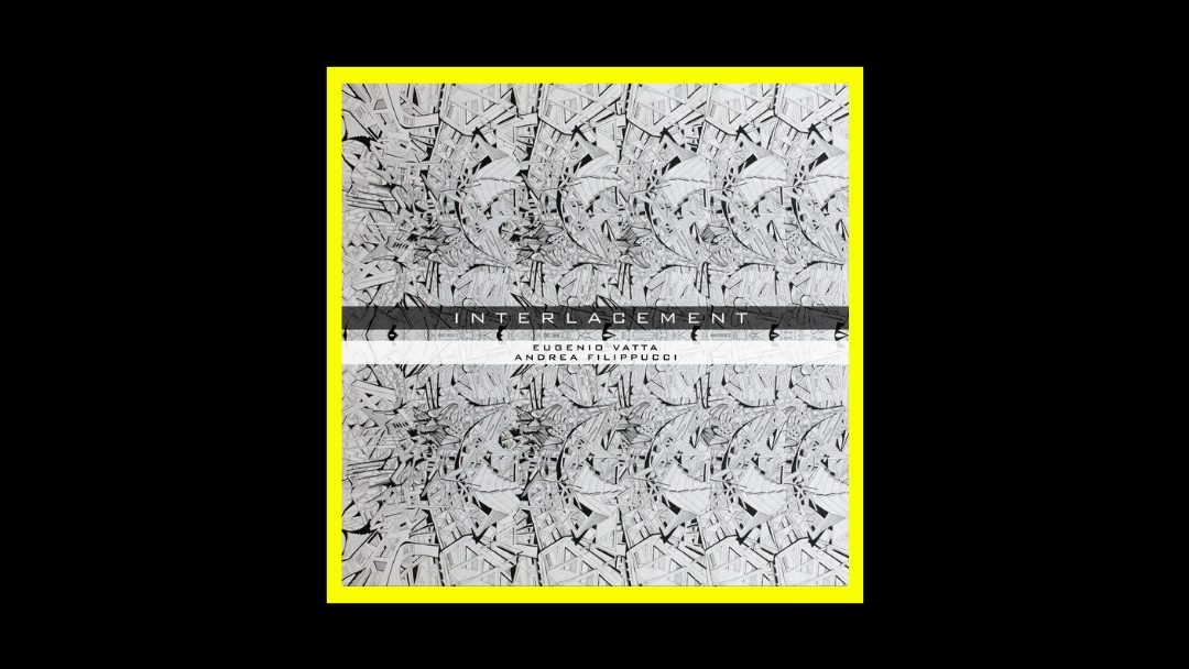 Eugenio Vatta & Andrea Filippucci - Interlacement Radioaktiv