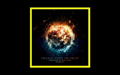 Recensioni Radioaktiv Collapse Under The Empire – Everything We Will Leave Beyond Us