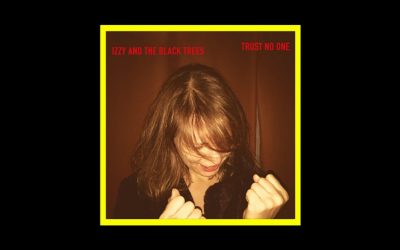 Recensioni Radioaktiv Izzy & The Black Trees – Trust No One