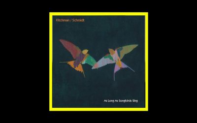 Recensioni Radioaktiv Kitchmann/Schmidt – As Long As Songbirds Sing