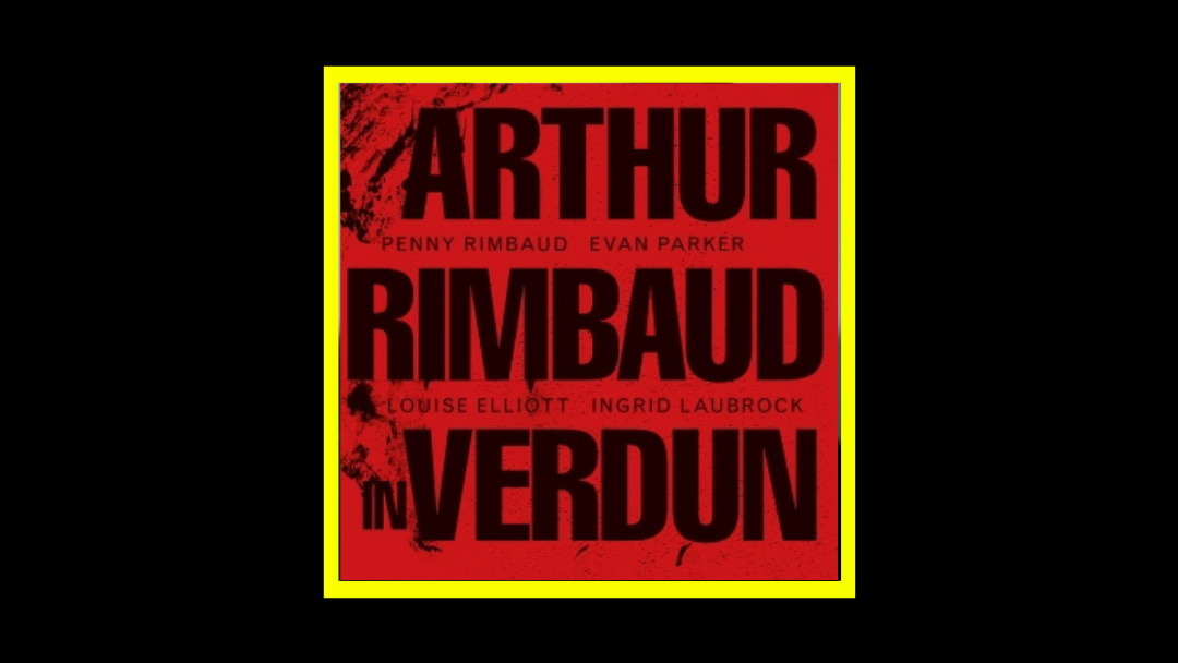 Penny Rimbaud - Arthur Rimbaud in Verdun Radioaktiv