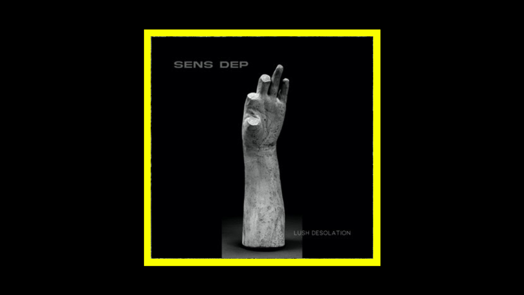 Sens Dep –  Lush Desolation