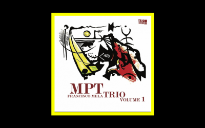 Recensioni Radioaktiv Francisco Mela – MPT Trio Volume 1