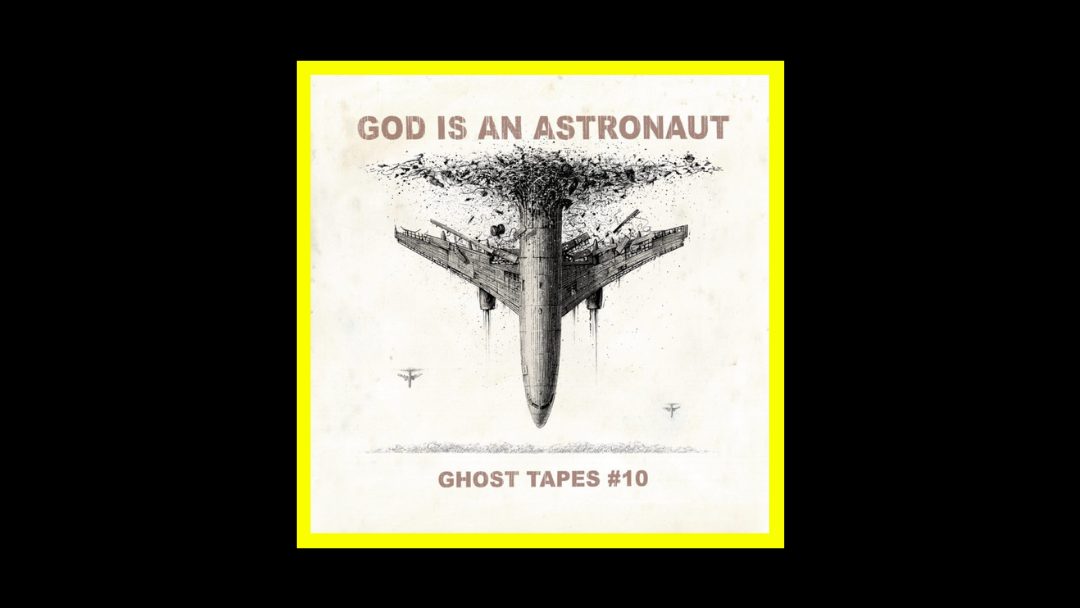 God Is An Astronaut – Ghost Tapes #10