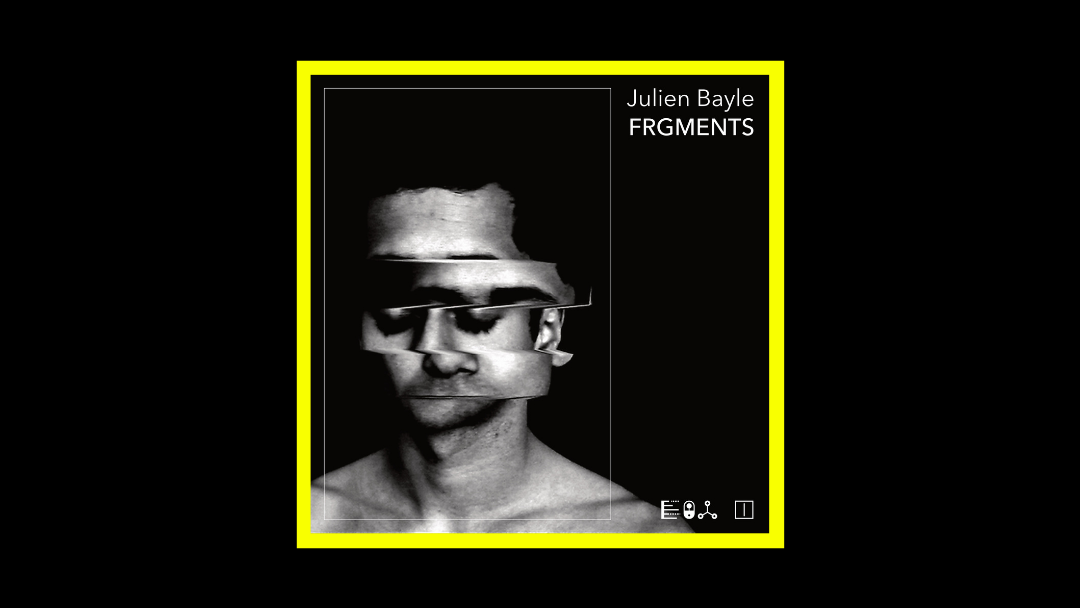 Julien Bayle – FRGMENTS