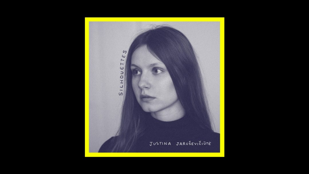 Justina Jaruševičiūtė - Silhouettes Radioaktiv