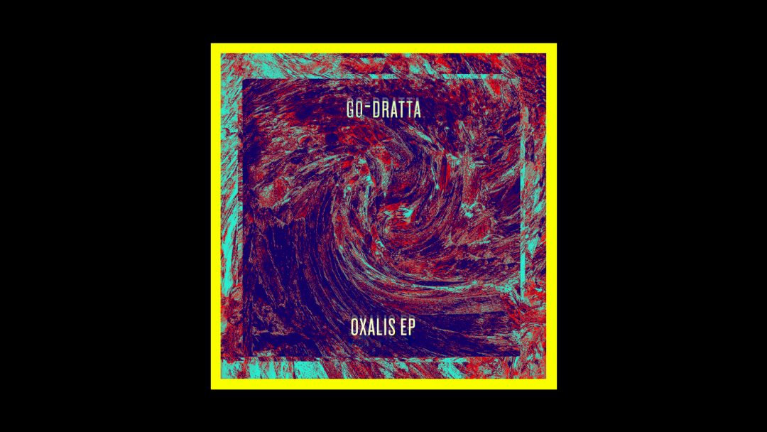 go-Dratta - Oxalis EP Radioaktiv