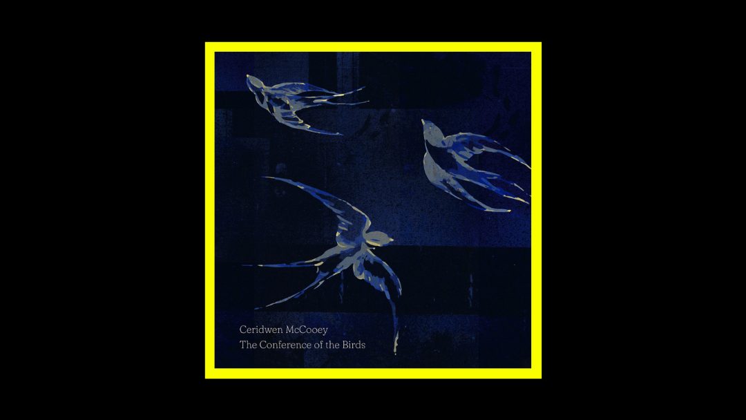 Ceridwen McCooey - The Conference of the Birds Radioaktiv